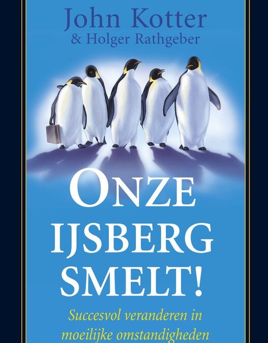 Onze ijsberg smelt – John Kotter & Holger Rathgeber